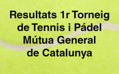 Resultats 1r Torneig de Tennis i Pádel Mútua General de Catalunya